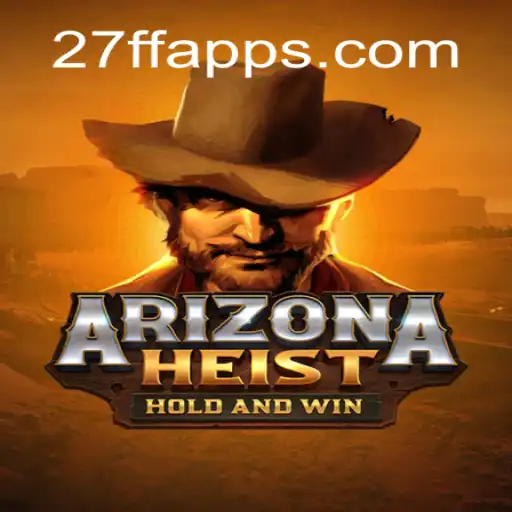 Unveiling ArizonaHeist: A Thrilling Gaming Experience with a Mysterious '27FF' Twist